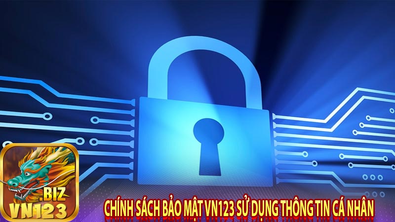 Chính sách bảo mật Vn123 sử dụng thông tin cá nhân