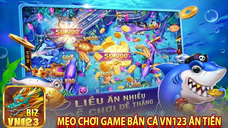 Mẹo chơi game bắn cá Vn123 ăn tiền