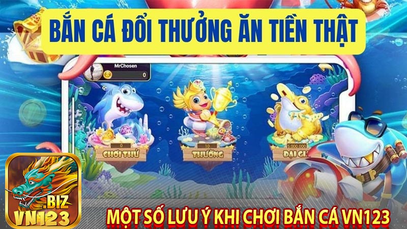 Một số lưu ý khi chơi bắn cá Vn123