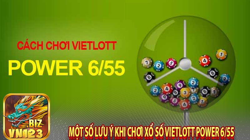 Một số lưu ý khi chơi xổ số Vietlott Power 6/55