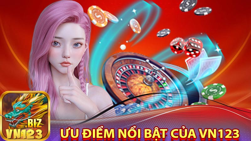 Ưu điểm nổi bật của Vn123