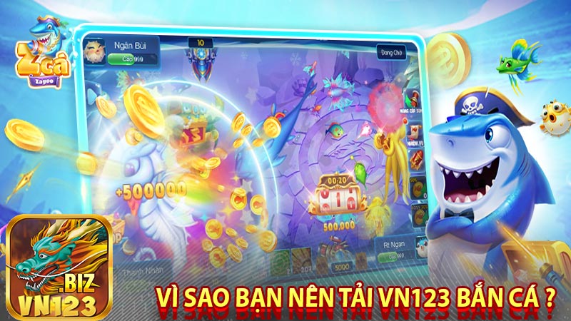 Vì sao bạn nên tải vn123 bắn cá ?