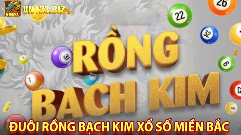 Đuôi Rồng Bạch Kim Xổ Số Miền Bắc