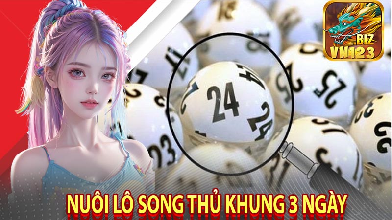 Nuôi Lô Song Thủ Khung 3 Ngày